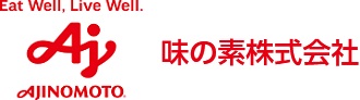 Eat Well, Live Well. AJINOMOTO. 味の素株式会社
